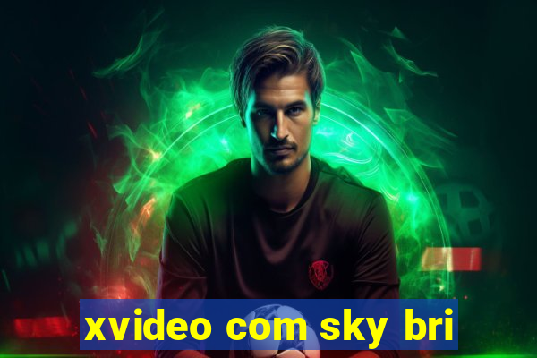 xvideo com sky bri